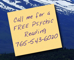 Call me for a FREE Psychic Reading 765-543-6020